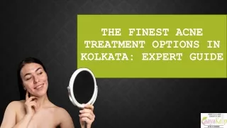 The Finest Acne Treatment Options In Kolkata Expert Guide