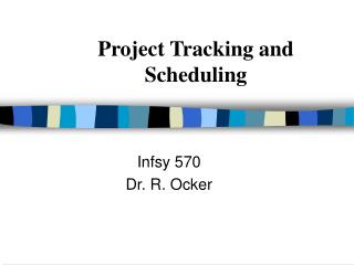 Project Tracking and Scheduling