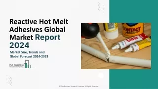 Reactive Hot Melt Adhesives Market Size, Share Analysis, Forecast To 2033