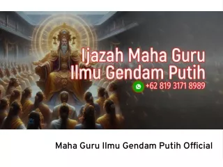 WA  62 819 3171 8989 Ijazah Maha Guru Ilmu Gendam Putih