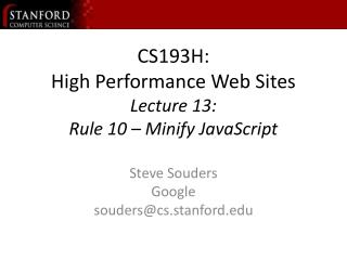 CS193H: High Performance Web Sites Lecture 13: Rule 10 – Minify JavaScript