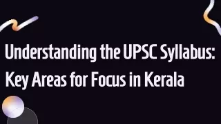 Understanding the UPSC Syllabus_ Key Areas for Focus in Kerala