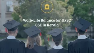 Work - Life Balance for UPSC CSE in Kerala - Best civil academy in Kerala