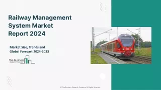 Railway Management System Market 2024 - By Size, Share, Trends And Growth 2033