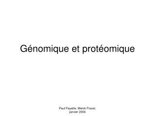 Génomique et protéomique