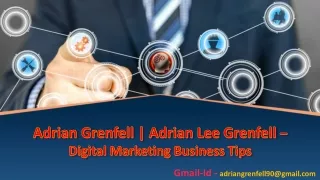 ~Adrian Grenfell | Adrian Lee Grenfell - Digital Marketing Business Tips