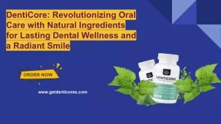 DentiCore: Your Natural Solution for Optimal Oral Health and a Radiant Smile