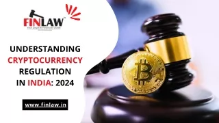 Understanding Cryptocurrency Regulation in India: 2024