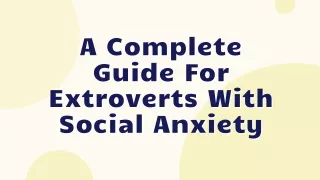 Complete Guide For Extroverts With Social Anxiety