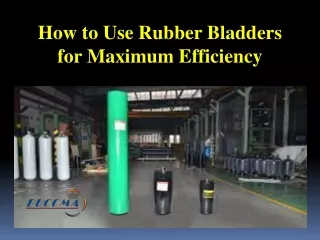 How to Use Rubber Bladders for Maximum Efficiency