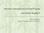 Montana s International Tourism Program JAPANESE MARKET