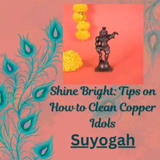 Shine Bright Tips on How to Clean Copper Idols