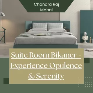 Suite Room Bikaner - Experience Opulence & Serenity