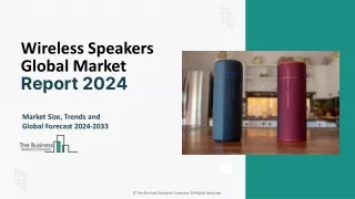 Wireless Speakers Market Size, Growth, Trends and Forecast 2024-2033