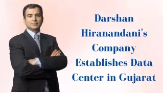 Darshan Hiranandani's Company Establishes Data Center in Gujarat