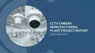 CCTV Camera Manufacturing Plant Project Report 2024