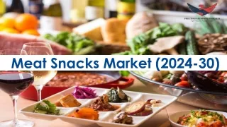 Meat Snacks Market Size, Predicting Share and Scope for 2024-2030