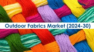Outdoor Fabrics Market Size, Future Trends and Industry Growth by 2030
