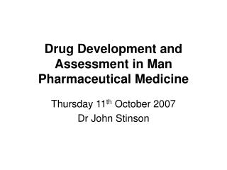 Drug Development and Assessment in Man Pharmaceutical Medicine