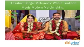 Dialurban Bengal Matrimony: Where Tradition Meets Modern Matchmaking.