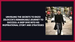 Unveiling the Secrets to Enzo Zelocchi’s Remarkable Journey to Success A Deep Dive into His Inspirational Story and Stra