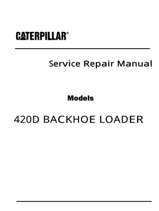 Caterpillar Cat 420D BACKHOE LOADER (Prefix FDP) Service Repair Manual (FDP18400 and up)