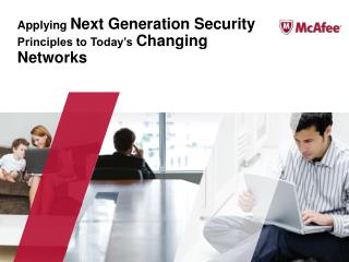 Applying Next Generation Security Principles to Today’s Changing Networks