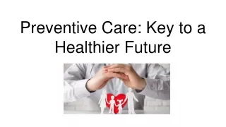 Preventive Care_ Key to a Healthier Future