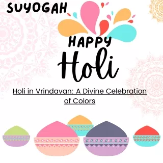 Holi in Vrindavan A Divine Celebration of Colors