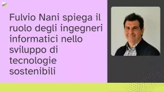 Fulvio Nani spiega il ruolo degli ingegneri informatici nello sviluppo di tecnologie sostenibili