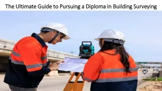 The Ultimate Guide to Pursuing a Diploma in Building Surveying