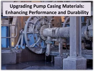 Importance of Choosing the Right Material for Pump Casing