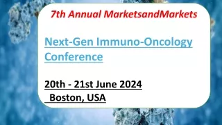 Next-Gen Immuno-Oncology Conference - 7th Annual MarketsandMarkets