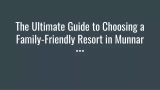 The Ultimate Guide to Choosing a Family-Friendly Resort in Munnar