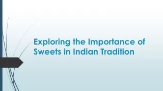 Exploring the Importance of Sweets in Indian Tradition