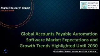 Accounts Payable Automation Software Market Expectations and Growth Trends Highlighted Until 2030