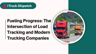 Fueling Progress: The Intersection of Load Tracking and Modern Trucking Companie