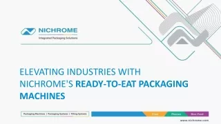 ELEVATING INDUSTRIES WITH NICHROME'S READY-TO-EAT PACKAGING MACHINES.,