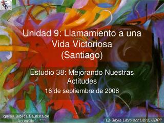 Unidad 9: Llamamiento a una Vida Victoriosa (Santiago)