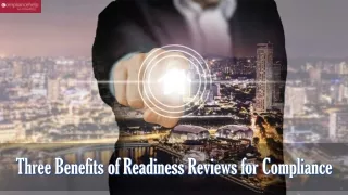 Three Benefits of Readiness Reviews for Compliance