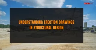 Understanding Erection Drawings in Structural Design