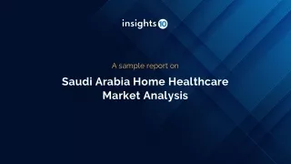 Saudi Arabia Home Healthcare Market Sample Report 2022 to 2030