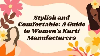 Stylish and Comfortable A Guide to Women's Kurti Manufacturers