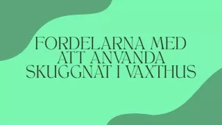 Fördelarna med att använda skuggnät i växthus