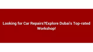 Looking for Car Repairs_Explore Dubai's Top-rated Workshop!