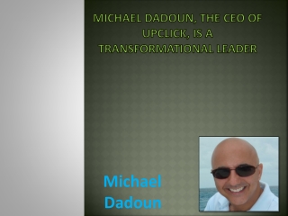 Michael Dadoun, the CEO of UpClick, is a Transformational Leader