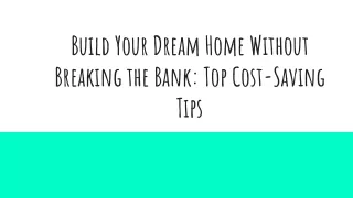 Build Your Dream Home Without Breaking the Bank_ Top Cost-Saving Tips