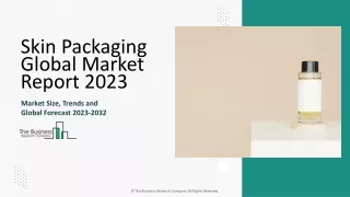 Skin Packaging Market Size, Share Analysis And Growth Drivers 2024-2033