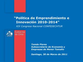 “Política de Emprendimiento e Innovación 2010-2014” XIX Congreso Nacional CONFEDECHTUR