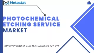 Photochemical Etching Service Market Analysis, Size Trends| Forecasts 2031